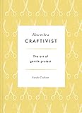 How To Be A Craftivist English Edition