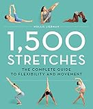 1500 Stretches The Complete Guide To Flexibility And Movement English Edition