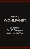 Franz Wohlfahrt 60 Studies Op 45 Complete Books 1 And 2 For Violin English Edition