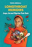 Longthroat Memoirs Soups Sex And Nigerian Taste Buds English Edition