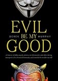Evil Be My Good The Devils Identity Crisis Satanic Heroism In Paradise Lost And Faustian Ambition As The New Moral Imperative