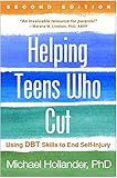 Helping Teens Who Cut Second Edition Using Dbt Skills To End Selfinjury