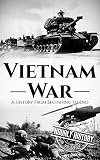 Vietnam War A History From Beginning To End English Edition