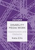 Disability Media Work Opportunities And Obstacles English Edition