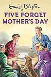 Five Forget Mothers Day Enid Blyton For Grown Ups English Edition