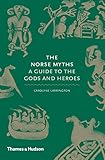 The Norse Myths A Guide To The Gods And Heroes English Edition