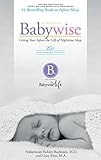 On Becoming Baby Wise 25th Anniversary Edition Giving Your Infant The Gift Of Nightime Sleep English Edition