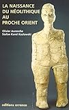 La Naissance Du Nolithique Au Procheorient Diffusion Erran