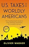 Us Taxes For Worldly Americans The Traveling Expats Guide To Living Working And Staying Tax Compliant Abroad Updated For 2019 English Edition