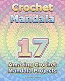 Crochet Mandala 17 Amazing Crochet Mandala Projects English Edition