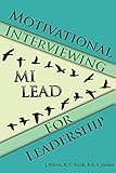 Motivational Interviewing For Leadership Milead English Edition