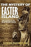 The Mystery Of Easter Island The Story Of An Expedition 1919 Linked Contents English Edition