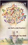 La Mort Une Illusion La Mort Et Laudel Les Vrits Profondes Qui Sont La Base Du Christianisme T 3