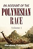 An Account Of The Polynesian Race Its Origins And Migrations And The Ancient History Of The Hawaiian People To The Times Of Kamehameha I Volume I English Edition