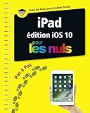Ipad Ed Ios 10 Pas %C3%A0 Pas Pour Les Nuls (pas A Pas Nuls)