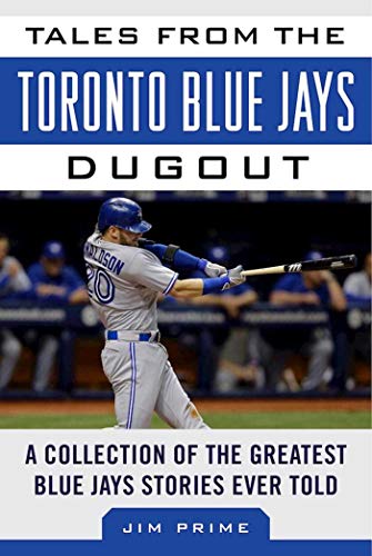 Tales from the Toronto Blue Jays Dugout of the Greatest Blue Jays Stories Ever Told (By: ) cover