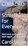 Curacao Something For Everyone Visit Once And Youll Be Back Again And Again Carols Worldwide Cruise Port Itineraries English Edition