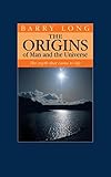 The Origins Of Man And The Universe The Myth That Came To Life English Edition