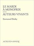 Le Mardi %C3%A0 Monoprix Suivi De Auteurs Vivants (actes Sud Papiers)