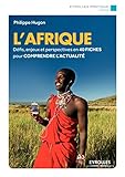 L'afrique: D%C3%A9fis, Enjeux Et Perspectives En 40 Fiches Pour Comprendre L'actualit%C3%A9 (eyrolles Pratique)