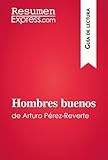 Hombres Buenos De Arturo Prezreverte Gua De Lectura Resumen Y Anlisis Completo Spanish Edition