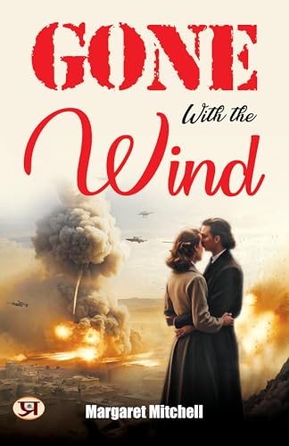 Gone With the Wind: A Sweeping Epic of Love and War from Margaret Mitchell