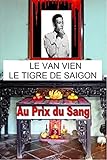 Le Van Vien Le Tigre De Saigon Au Prix Du Sang T 2