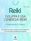 Reiki Sviluppa E Usa Lenergia Reiki Programma In Cinque Passi Italian Edition