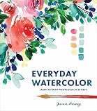 Everyday Watercolor Learn To Paint Watercolor In 30 Days English Edition