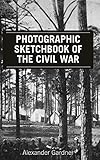 Gardners Photographic Sketchbook Of The Civil War English Edition