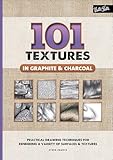 101 Textures In Graphite Charcoalpractical Drawing Techniques For Rendering A Variety Of Surfaces Textures English Edition