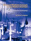 Advanced Rhythmic Concepts For The Modern Drummer Volume 1 Subdivisions And Groupings English Edition