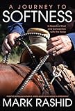 A Journey To Softness In Search Of Feel And Connection With The Horse English Edition