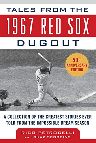 Tales from the 1967 Red Sox of the Greatest Stories Ever Told (By: Chaz Scoggins,Rico Petrocelli) cover