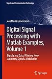 Digital Signal Processing With Matlab Examples Volume 1 Signals And Data Filtering Nonstationary Signals Modulation Signals And Communication Technology