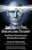 Becoming The Disciplined Trader Instilling A Comprehensive Winning State Of Mind Expanded Version Of The Industry Classic The Disciplined Trader By Mark Douglas