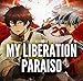 MY LIBERATION/PARAISO(アニメ盤)