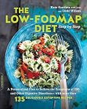The Lowfodmap Diet Step By Step A Personalized Plan To Relieve The Symptoms Of Ibs And Other Digestive Disorders With More Than 130 Deliciously Satisfying Recipes