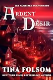Ardent D%C3%A9sir: (les Vampires Scanguards   Une Novella)