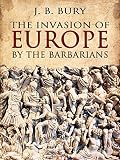 The Invasion Of Europe By The Barbarians English Edition