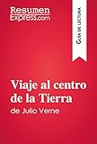 Viaje Al Centro De La Tierra De Julio Verne Gua De Lectura Resumen Y Anlisis Completo Spanish Edition