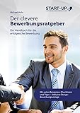 Der Clevere Bewerbungsratgeber Ein Handbuch Fr Die Erfolgreiche Bewerbung Mit Vielen Beispielen Checklisten Und Tipps Und Inklusive Design Bewerbungsvorlage German Edition