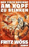 Der Fisch beginnt am Kopf zu stinken (German Edition)