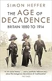 The Age Of Decadence Britain 1880 To 1914 English Edition