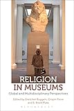 Religion In Museums Global And Multidisciplinary Perspectives English Edition