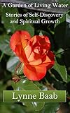 A Garden Of Living Water Stories Of Selfdiscovery And Spiritual Growth