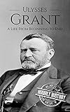Ulysses S Grant A Life From Beginning To End Biographies Of Us Presidents Book 18 English Edition