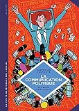 La Petite Bdthque Des Savoirs Tome 14 La Communication Politique Lart De Sduire Pour Convaincre