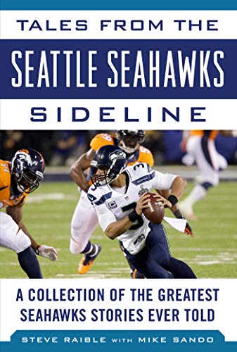 Tales from the Seattle Seahawks Sideline of the Greatest Seahawks Stories Ever Told (By: Steve Raible) cover