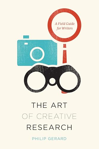 The Art Of Creative Research: A Field Guide For Writers (By: Philip Gerard) cover